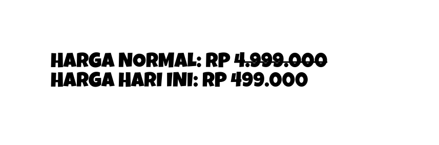 Harga normal Rp 4 999 000 Harga hari ini Rp 499 000